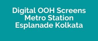 Book DOOH Online in Kolkata Metro Station Esplanade, DOOH Ads Company Kolkata Metro Station Esplanade